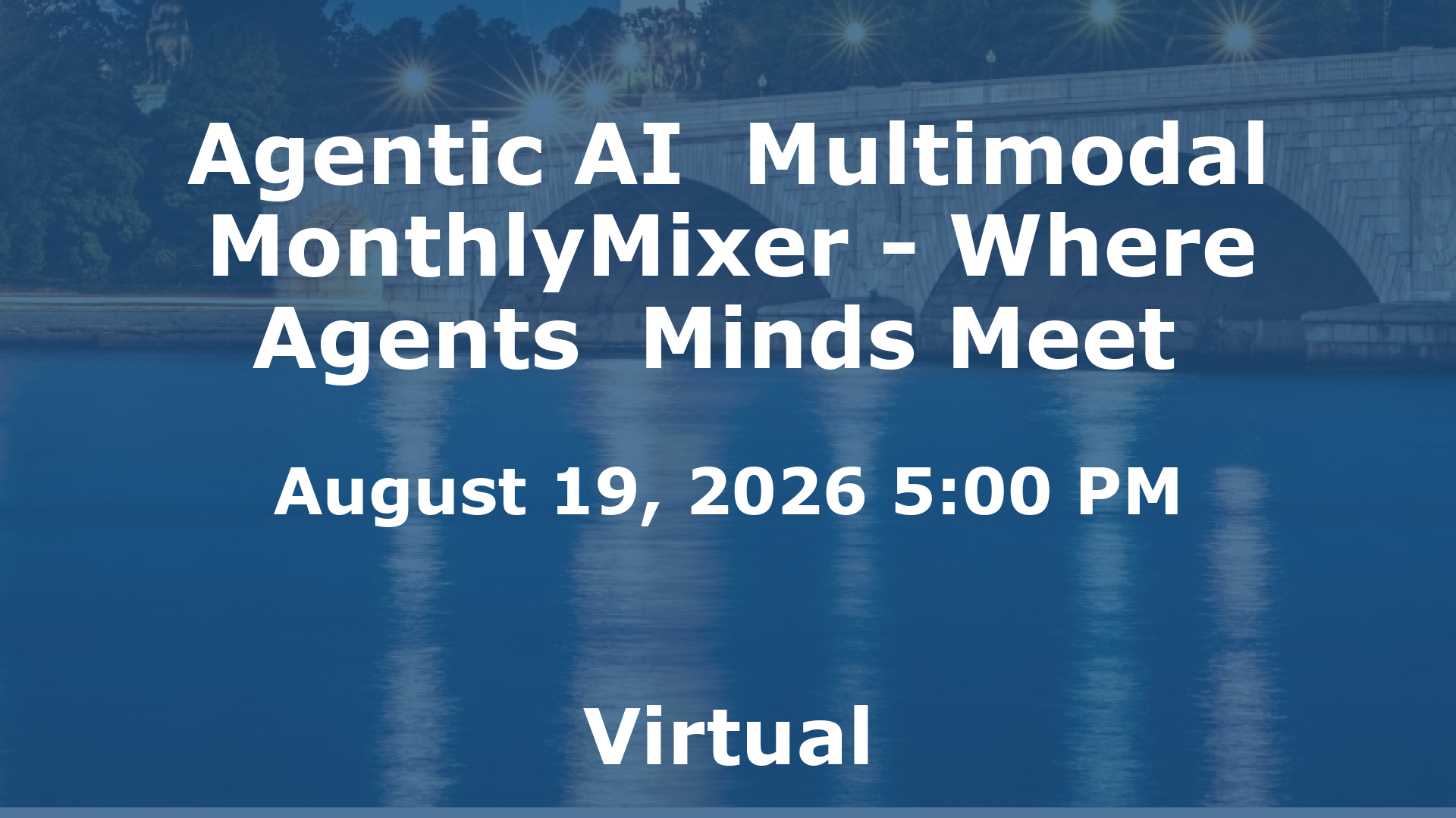 Agentic AI  Multimodal MonthlyMixer - Where Agents  Minds Meet  event image